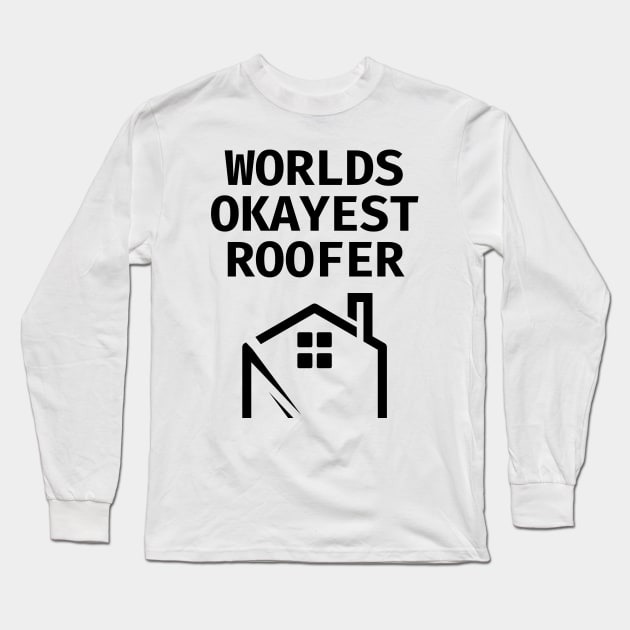 World okayest roofer Long Sleeve T-Shirt by Word and Saying